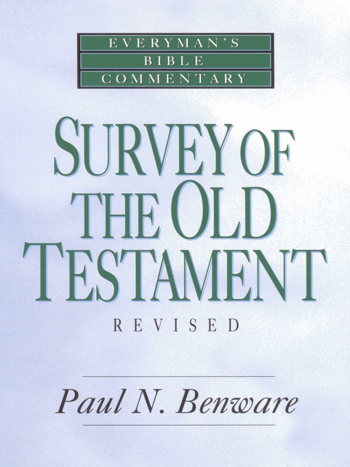 Title details for Survey of the Old Testament- Everyman's Bible Commentary by Paul Benware - Available